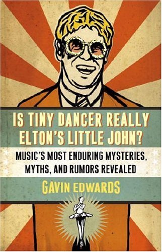 Gavin Edwards/Is Tiny Dancer Really Elton's Little John?