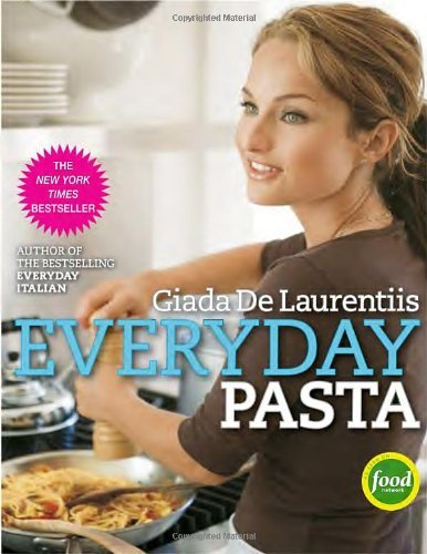 Giada de Laurentiis/Everyday Pasta@ A Cookbook