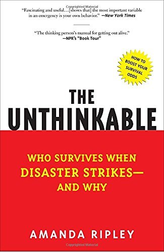 Amanda Ripley/The Unthinkable@ Who Survives When Disaster Strikes - And Why