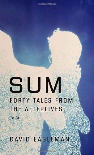 David Eagleman/Sum@Forty Tales From The Afterlives