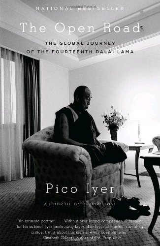 Pico Iyer/The Open Road@ The Global Journey of the Fourteenth Dalai Lama
