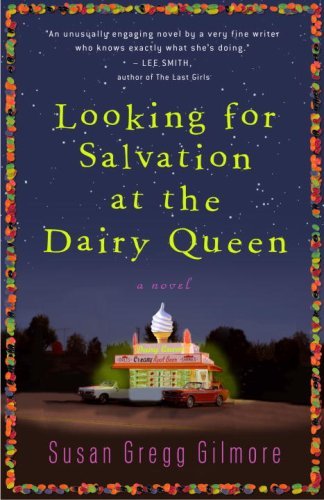 Susan Gregg Gilmore/Looking for Salvation at the Dairy Queen