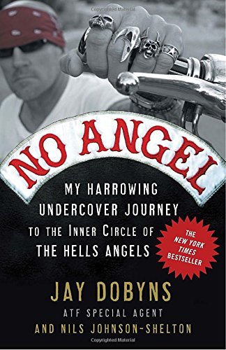 Jay Dobyns/No Angel@ My Harrowing Undercover Journey to the Inner Circ