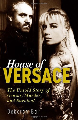Deborah Ball/House Of Versace@The Untold Story Of Genius,Murder,And Survival
