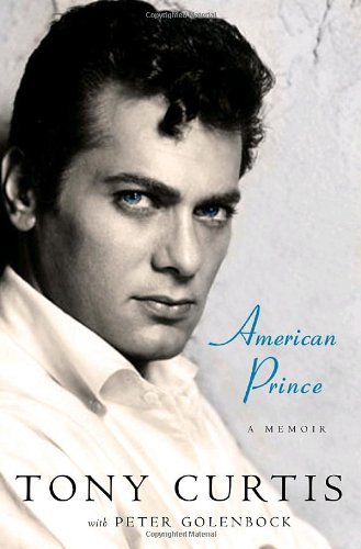 Tony Curtis/American Prince@A Memoir