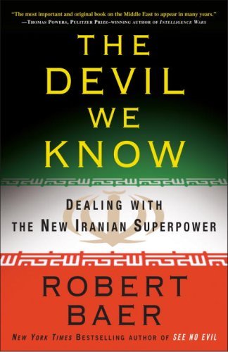 Robert Baer/Devil We Know,The@Dealing With The New Iranian Superpower