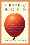 Eric Hanson A Book Of Ages An Eccentric Miscellany Of Great & Offbeat Moment 