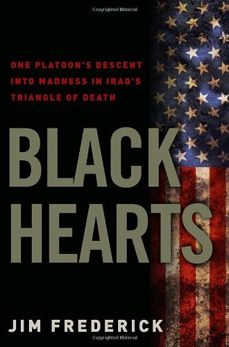Jim Frederick/Black Hearts@One Platoon's Descent Into Madness In Iraq's Tria