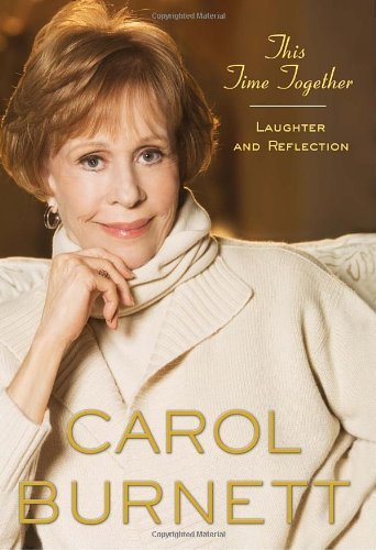 Carol Burnett/This Time Together@Laughter And Reflection