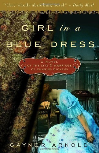 Gaynor Arnold/Girl in a Blue Dress@ A Novel Inspired by the Life and Marriage of Char