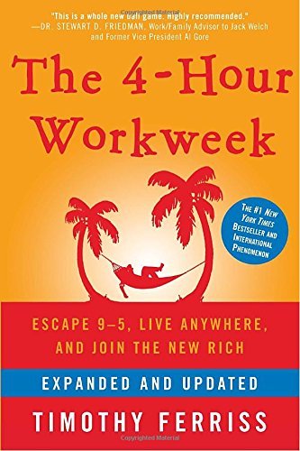 Timothy Ferriss/The 4-Hour Workweek@Escape 9-5, Live Anywhere, and Join the New Rich@Expanded, Updat