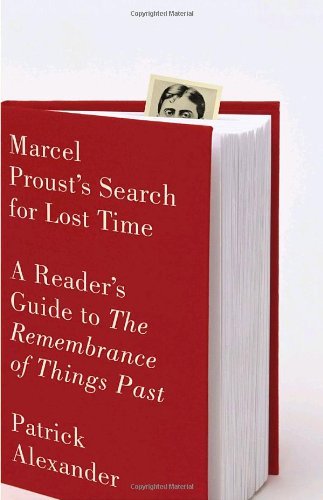 Patrick Alexander/Marcel Proust's Search for Lost Time@ A Reader's Guide to the Remembrance of Things Pas