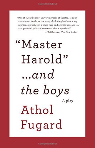 Athol Fugard/Master Harold and the Boys@ A Play