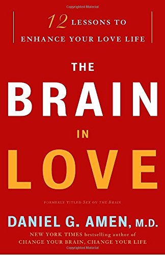Daniel G. Amen/Brain In Love,The@12 Lessons To Enhance Your Love Life