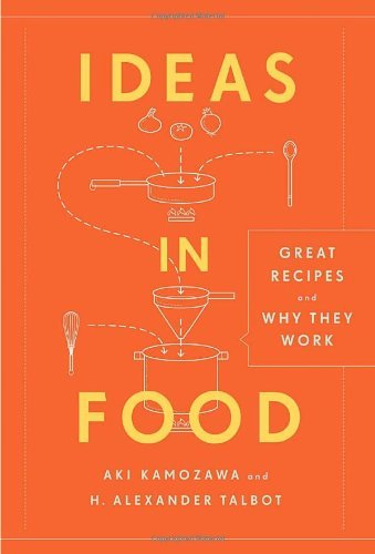 Aki Kamozawa Ideas In Food Great Recipes And Why They Work A Cookbook 