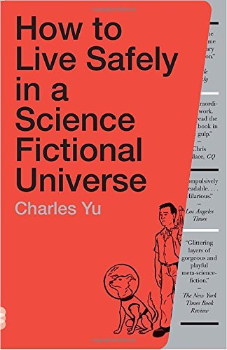 Charles Yu/How to Live Safely in a Science Fictional Universe