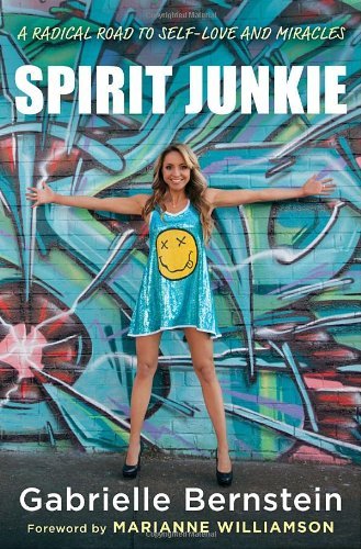 Gabrielle Bernstein/Spirit Junkie@ A Radical Road to Self-Love and Miracles