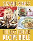 Suzanne Somers The Sexy Forever Recipe Bible 