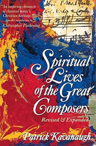 Patrick Kavanaugh/The Spiritual Lives of the Great Composers@Rev and Expande