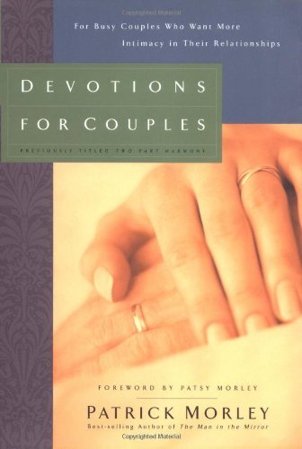 Patrick Morley/Devotions for Couples@ For Busy Couples Who Want More Intimacy in Their@ZONDERVAN