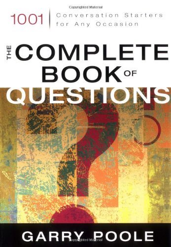 Garry Poole/Complete Book Of Questions,The@1001 Conversation Starters For Any Occasion