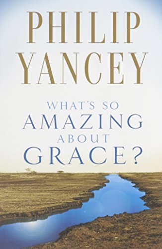 Philip Yancey/What's So Amazing about Grace?@Revised