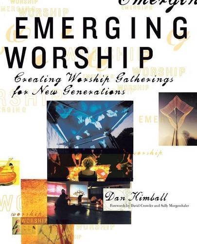 Dan Kimball/Emerging Worship@ Creating New Worship Gatherings for Emerging Gene