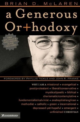 Brian D. McLaren/A Generous Orthodoxy@ Why I Am a Missional, Evangelical, Post/Protestan@ABRIDGED