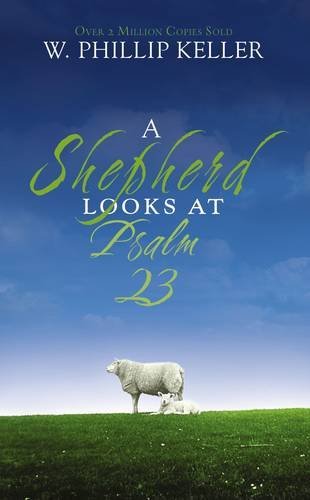 W. Phillip Keller/A Shepherd Looks at Psalm 23