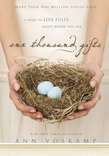 Ann Voskamp/One Thousand Gifts@ A Dare to Live Fully Right Where You Are