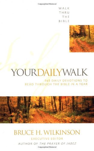 Walk Thru the Bible/Your Daily Walk@ 365 Daily Devotions to Read Through the Bible in