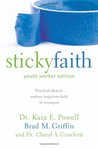 Kara Powell/Sticky Faith, Youth Worker Edition@ Practical Ideas to Nurture Long-Term Faith in Tee