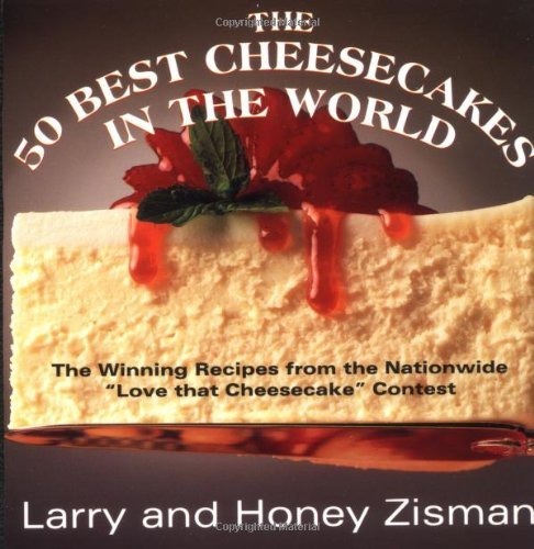 Larry Zisman The 50 Best Cheesecakes In The World The Winning Recipes From The Nationwide "love Tha 0005 Edition; 