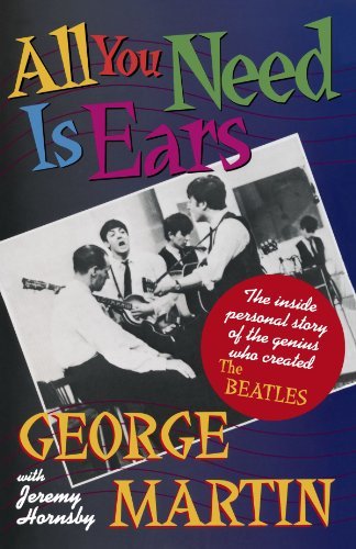 George Martin/All You Need Is Ears@The Inside Personal Story of the Genius Who Creat