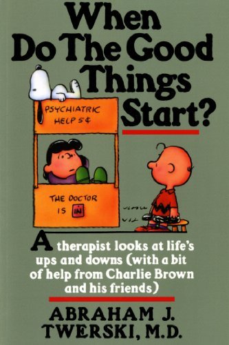 Twerski,Abraham J./ Schulz,Charles M. (CON)/ Sch/When Do the Good Things Start@Reissue