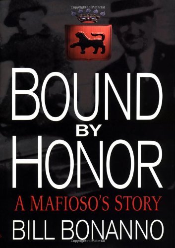 Bill Bonanno/Bound By Honor: A Mafioso's Story