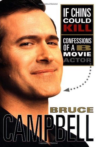 Bruce Campbell/If Chins Could Kill@Confessions Of A B Movie Actor