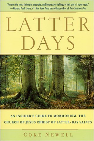 Coke Newell/Latter Days@ An Insider's Guide to Mormonism, the Church of Je