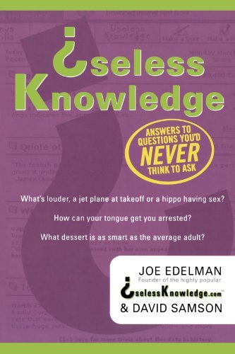 Joe Edelman/Useless Knowledge@ Answers to Questions You'd Never Think to Ask