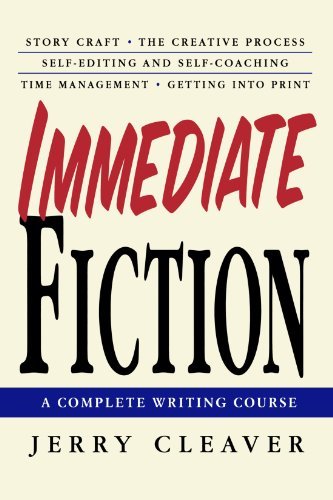 Jerry Cleaver/Immediate Fiction@ A Complete Writing Course