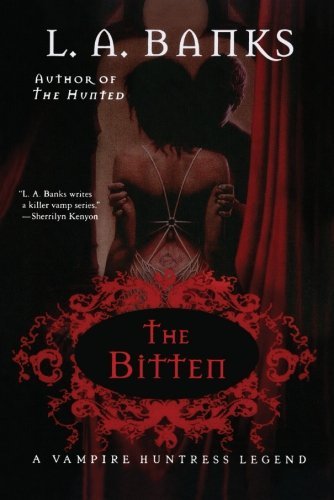 L. A. Banks/The Bitten@ A Vampire Huntress Legend