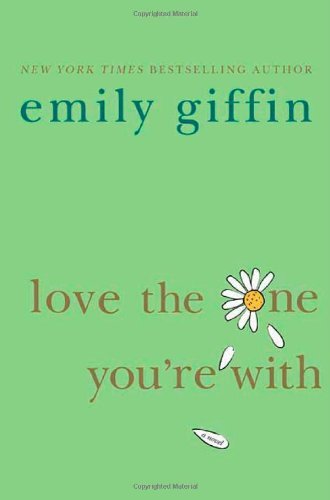 Emily Giffin/Love The One You'Re With