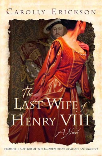 Carolly Erickson/Last Wife Of Henry Viii