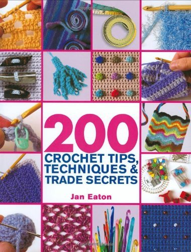 Jan Eaton 200 Crochet Tips Techniques & Trade Secrets 