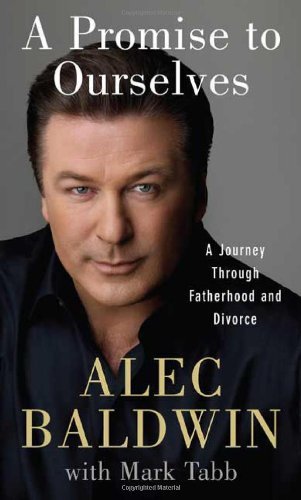 Alec Baldwin/A Promise To Ourselves@A Journey Through Fatherhood And Divorce