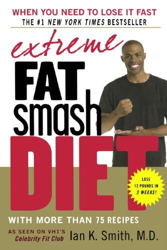 Ian K. Smith/Extreme Fat Smash Diet@ With More Than 75 Recipes
