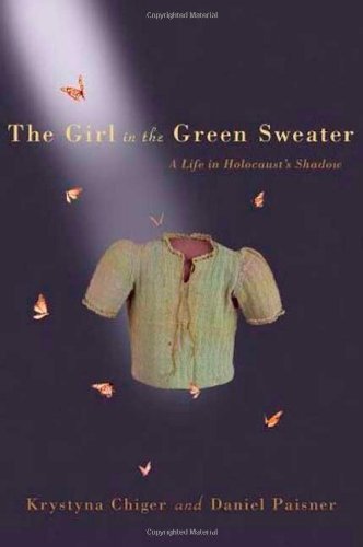 Krystyna Chiger/Girl In The Green Sweater,The@A Life In Holocaust's Shadow