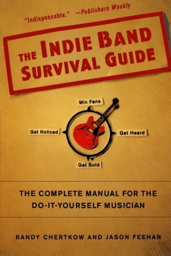 Randy Chertkow/Indie Band Survival Guide,The@The Complete Manual For The Do-It-Yourself Musici