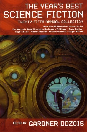 Gardner Dozois/The Year's Best Science Fiction@ Twenty-Fifth Annual Collection