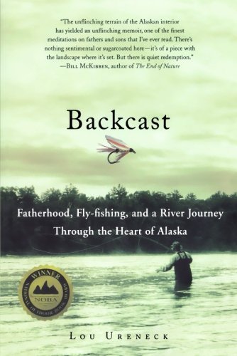 Lou Ureneck/Backcast@ Fatherhood, Fly-Fishing, and a River Journey Thro